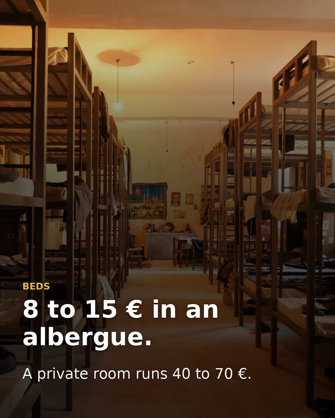 A bed in an albergue runs 8 to 15 euros; a private room is €50 to 90.