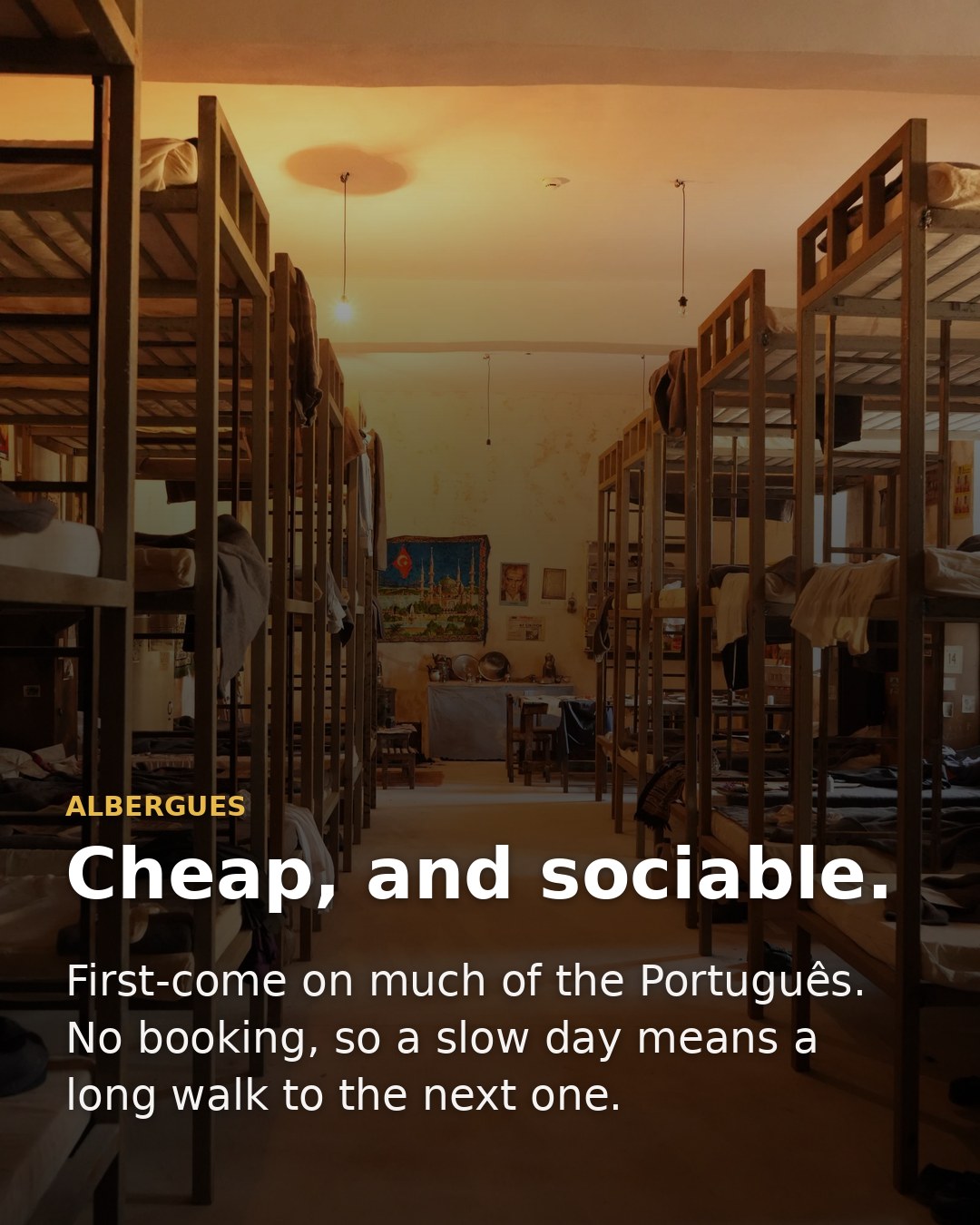 Albergues are cheap and sociable, and first-come on much of the Português, so a slow day can mean a long walk to the next one.